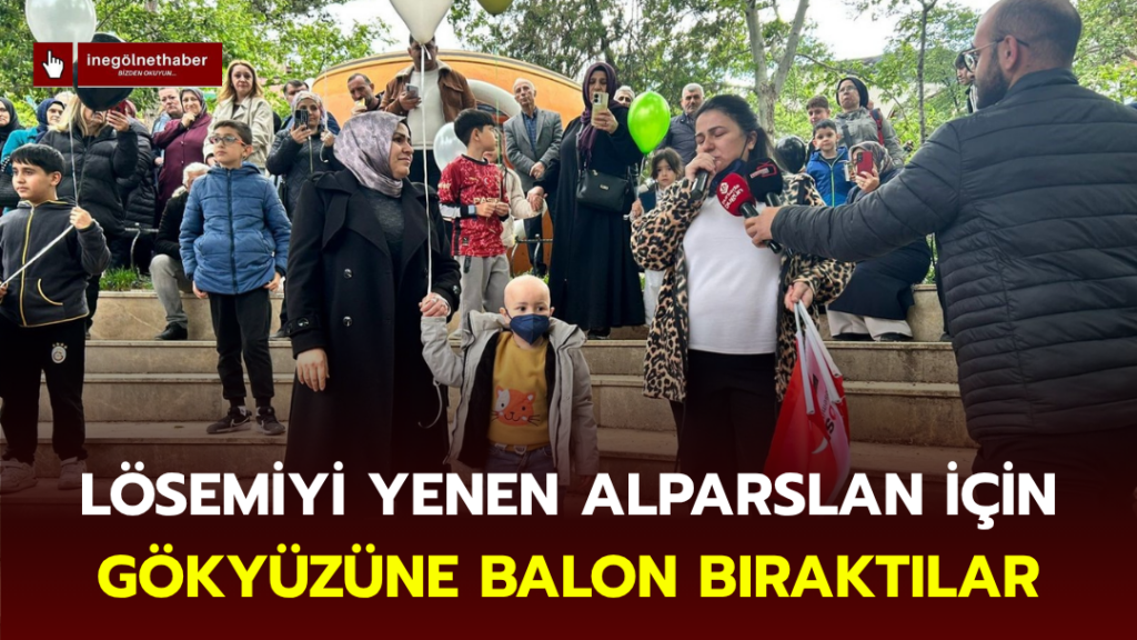 Lösemiyi yenen Alparslan için gökyüzüne balon bıraktılar