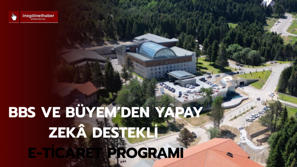 BBS ve BÜYEM’den yapay zekâ destekli e-ticaret programı