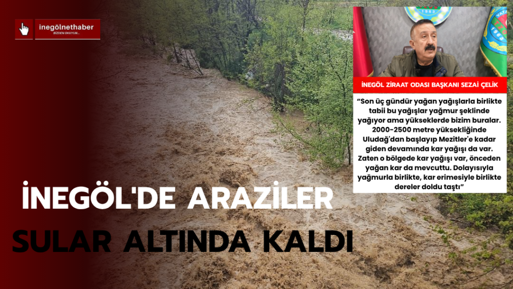 İnegöl’de araziler sular altında kaldı