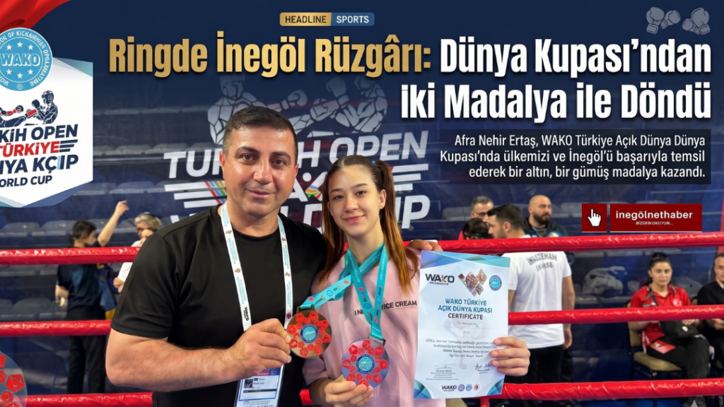 Ringde İnegöl Rüzgârı: Afra Nehir Ertaş Dünya Kupası’ndan İki Madalya ile Döndü